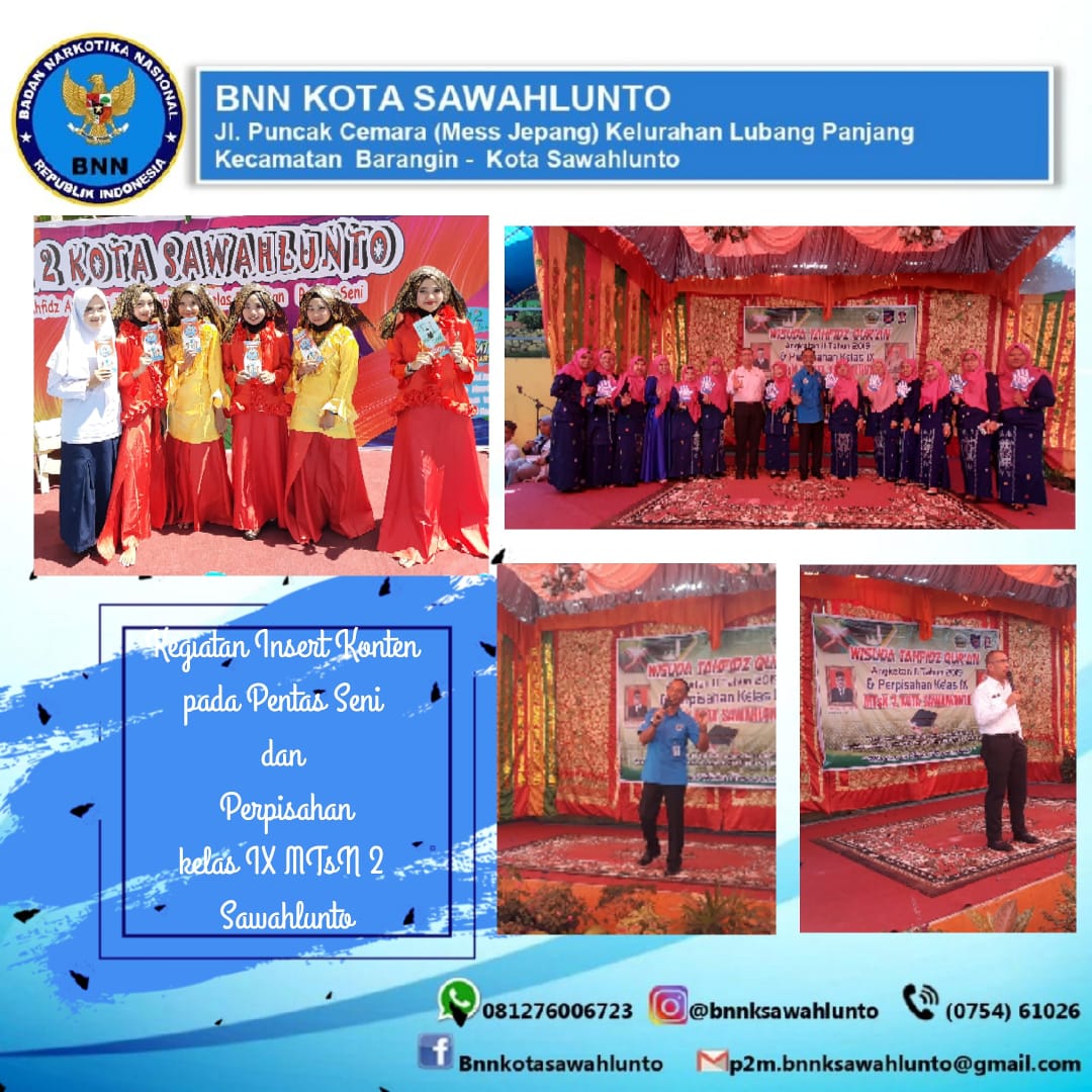 BNN MENGKAMPANYEKAN PENCEGAHAN NARKOBA MELALUI KEGIATAN INSERT KONTEN PADA KEGIATAN PENTAS SENI SEKALIGUS PERPISAHAN KELAS IX MTsN 2 SAWAHLUNTO BNN MENGKAMPANYEKAN PENCEGAHAN NARKOBA MELALUI KEGIATAN INSERT KONTEN PADA KEGIATAN PENTAS SENI SEKALIGUS PERPISAHAN KELAS IX MTsN 2 SAWAHLUNTO